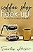 Coffee Shop Hook-Up: An Ero...