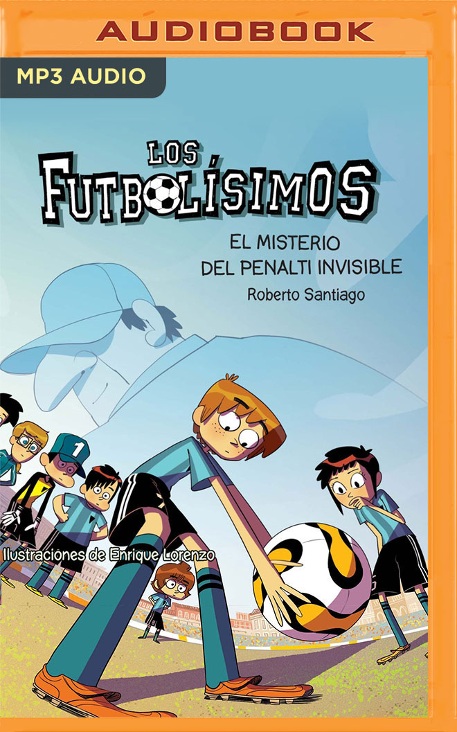 Los Futbolisimos 07. El Misterio Del Penalti Invisible (Narración en Castellano) (Spanish Edition)