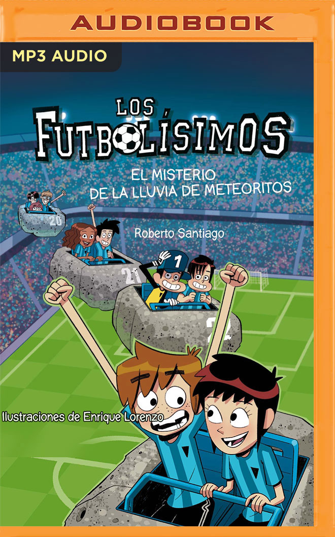 Los Futbolisimos 09. El Misterio De La Lluvia De Meteoritos (Narración en Castellano) (Spanish Edition)