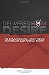 Delivered by Desire: The Encouraging Truth About Christians & Sexual Purity