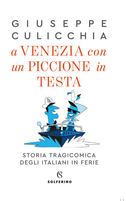 A Venezia con un piccione in testa. Storia tragicomica degli italiani in ferie (Paperback)
