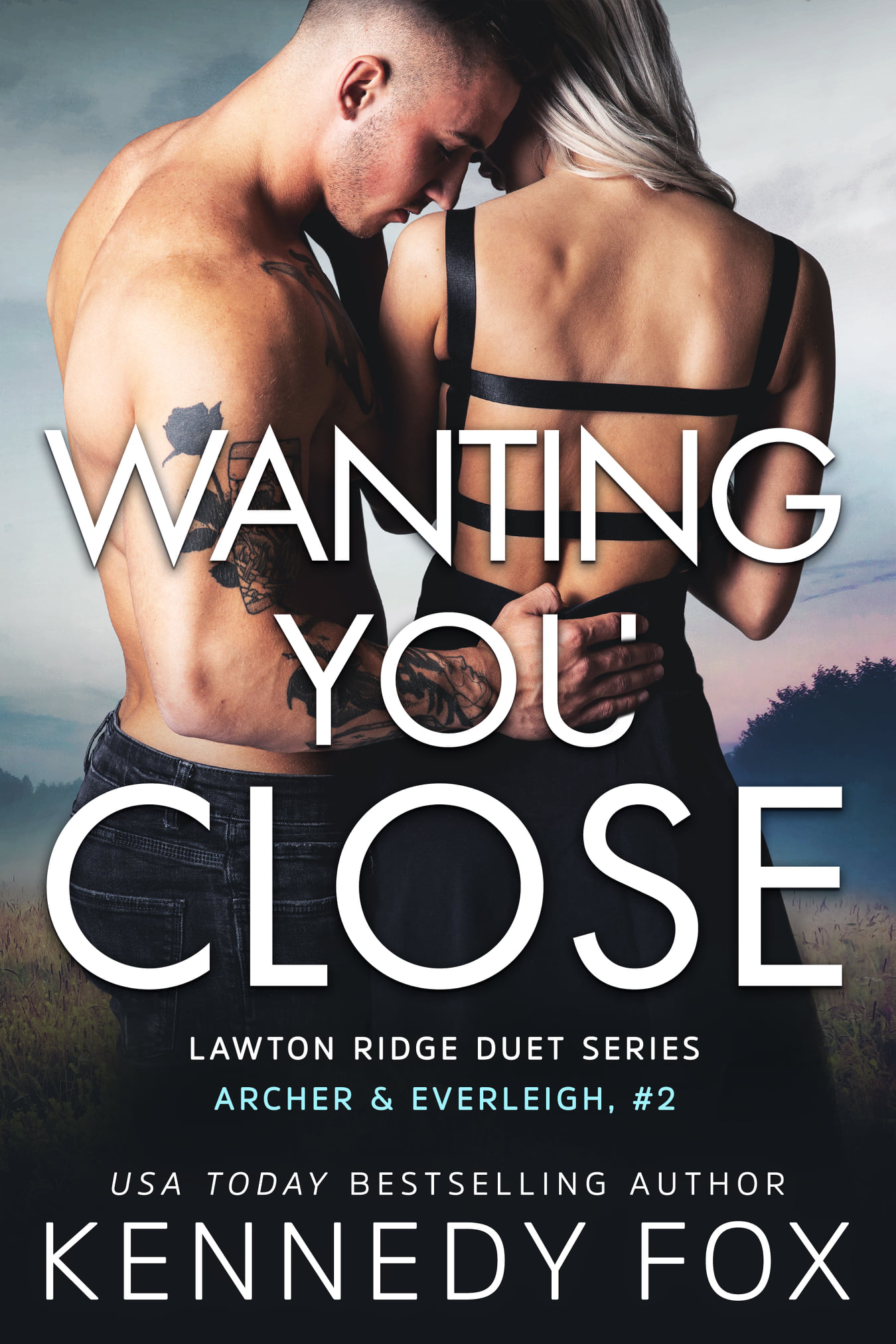 Wanting You Close (Archer & Everleigh, #2; Ex-Con Duet Series, #6)
