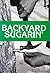 Backyard Sugarin'