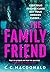 The Family Friend by C.C. MacDonald