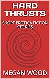 HARD THRUSTS: SHORT EROTICA FICTION STORIES
