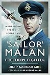 Sailor' Malan—Freedom Fighter: The Inspirational Story of a Spitfire Ace Sailor' Malan—Freedom Fighter: The Inspirational Story of a Spitfire Ace