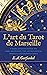L’art du Tarot de Marseille...