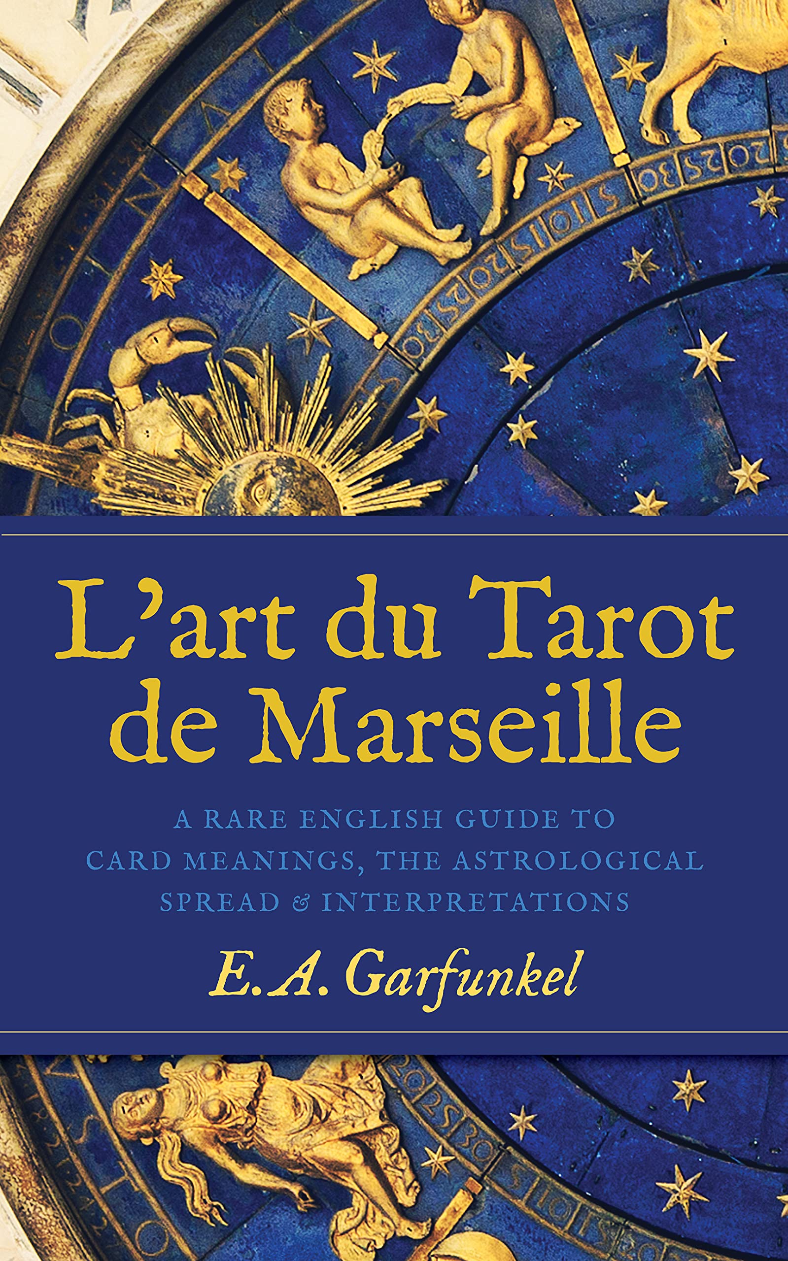 L’art du Tarot de Marseille: A Rare English Guide to Card Meanings, the Astrological Spread, and Interpretations (Kindle Edition)