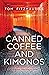 Canned Coffee and Kimonos