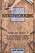 WOODWORKING PLANS AND PROJECTS: Skill-Building Guide 2021 for Beginners. How to Add a Unique Touch to Your Home with Complete Step-by-Step Instructions for Inexpensive and Easy Wood Ideas