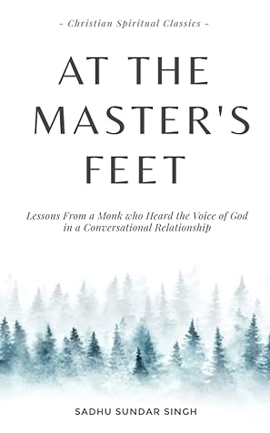 At The Master's Feet: Lessons From a Monk who Heard the Voice of God in a Conversational Relationship