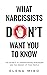 What Narcissists DON’T Want You to Know: The Secrets of Understanding Narcissism and the Mindset of Toxic People (Narcissists and Their Secrets)