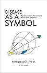 Disease as a Symbol: Psychosomatics - the messages behind your symptoms