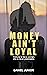 Money Ain't Loyal