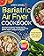 Bariatric Air Fryer Cookboo...