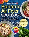 Book cover for Bariatric Air Fryer Cookbook: Mouthwatering, Bariatric Friendly, Low Carb Recipes for your Air Fryer. That Will Help You Live slimmer, happier, and better-tasting lives!