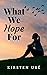 What We Hope For by Kirsten Use