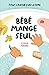 Bébé mange seul: Tout savoir sur la DME (French Edition)