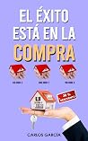 EL ÉXITO ESTÁ EN LA COMPRA: Cómo ganar dinero en el negocio inmobiliario con alquiler tradicional, por habitaciones o compraventa de forma segura con trucos, consejos y experiencias (Spanish Edition) EL ÉXITO ESTÁ EN LA COMPRA: Cómo ganar dinero en el negocio inmobiliario con alquiler tradicional, por habitaciones o compraventa de forma segura con trucos, consejos y experiencias (Spanish Edition)