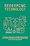Redeeming Technology: A Christian Approach to Healthy Digital Habits