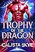 Trophy of the Dragon (Cosmic Kissed #2)