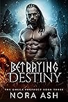 Betraying Destiny (The Omega Prophecy #3) Betraying Destiny (The Omega Prophecy #3)