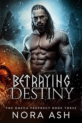 Betraying Destiny (The Omega Prophecy #3)