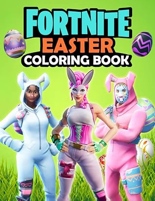 Fortnite Easter Coloring Book: An Awesome Item To Relax And Relieve ...