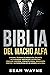BIBLIA DEL MACHO ALFA by Sean Wayne