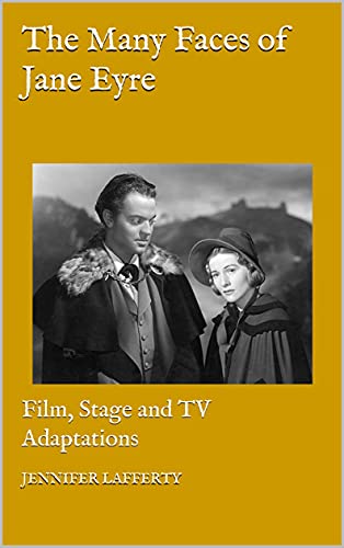 The Many Faces of Jane Eyre: Film, TV and Stage Adaptations