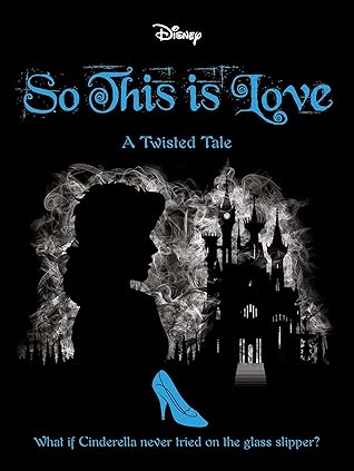 Disney Cinderella: So, This is Love (Twisted Tales)