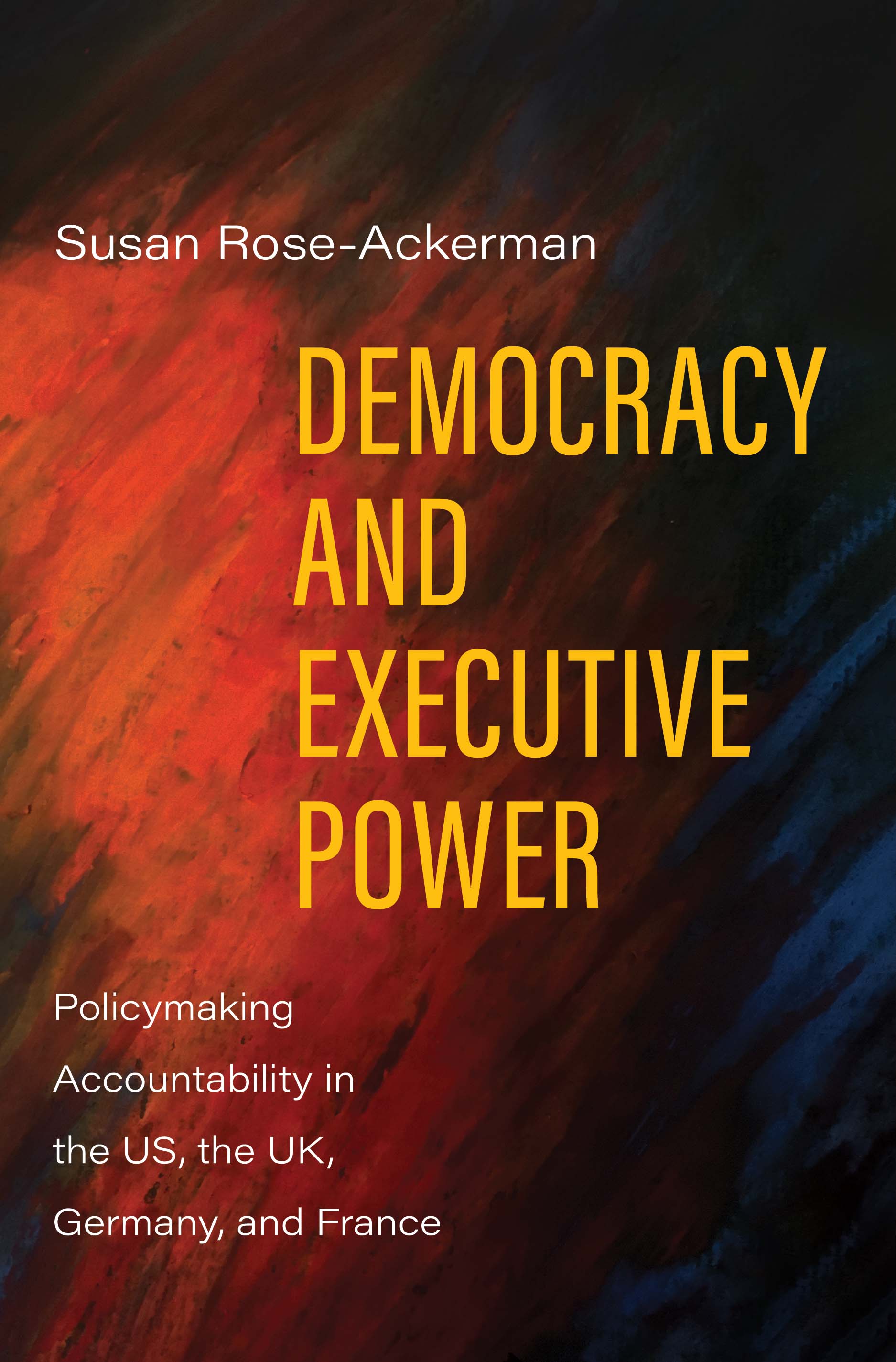 Democracy and Executive Power: Policymaking Accountability in the US, the UK, Germany, and France (Hardcover)