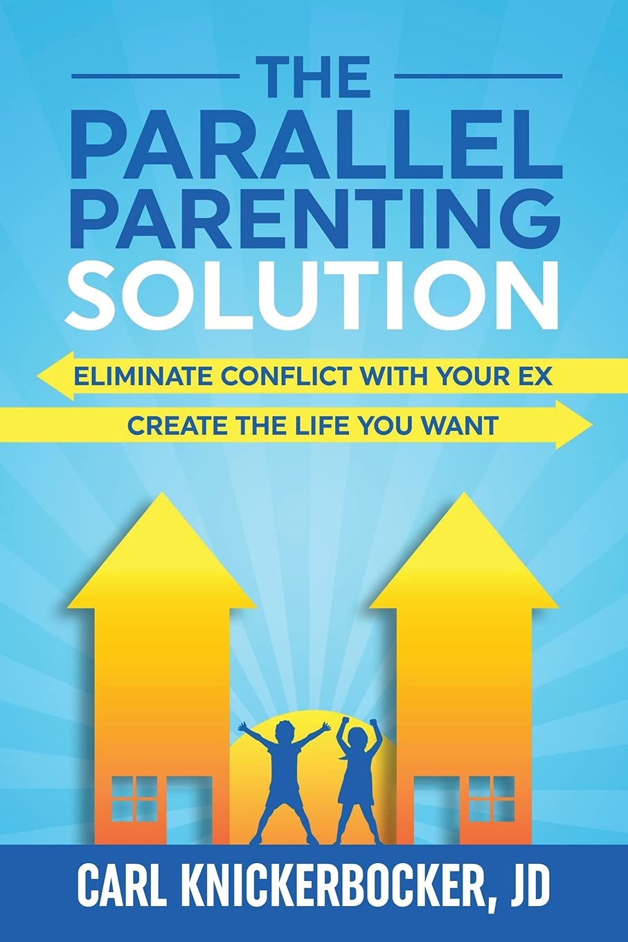 The Parallel Parenting Solution: Eliminate Confict With Your Ex, Create The Life You Want (The Family Court Solutions Series)