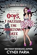 Oops, I Dazzled the Hometown Date: A Paranormal Chick Lit Romance