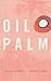 Oil Palm by Jonathan E. Robins