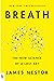Breath: The New Science of a Lost Art