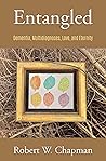 Entangled: Dementia, Multidiagnoses, Love, and Eternity
