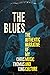 The Blues: The Authentic Narrative of My Music and Culture