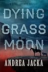 Dying Grass Moon (Hennessey Reed Mystery Series, #2)