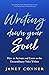 Writing Down Your Soul: How to Activate and Listen to the Extraordinary Voice Within