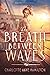 The Breath Between Waves