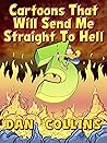 Cartoons That Will Send Me Straight To Hell 3: The Third Coming
