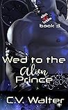 Wed to the Alien Prince (Alien Brides #3)