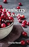 Cranberry Kisses by Charlie Novak