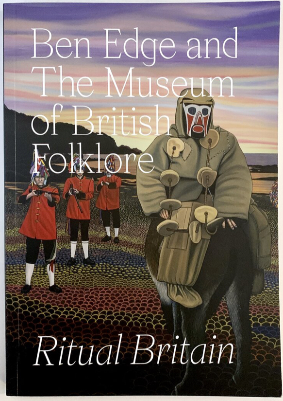 Ritual Britain - Ben Edge and The Museum of British Folklore Exhibition Catalogue