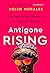 Antigone Rising: The Subversive Power of the Ancient Myths