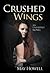 Crushed Wings: An Unearthly...