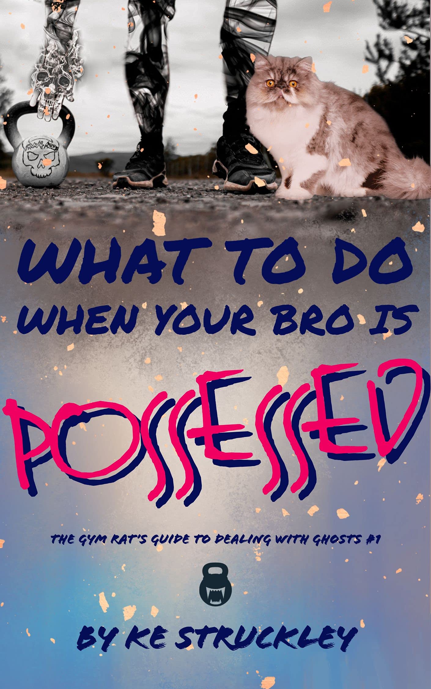 What To Do When Your Bro Is Possessed (The Gym Rat's Guide To Dealing With Ghosts Book 1)