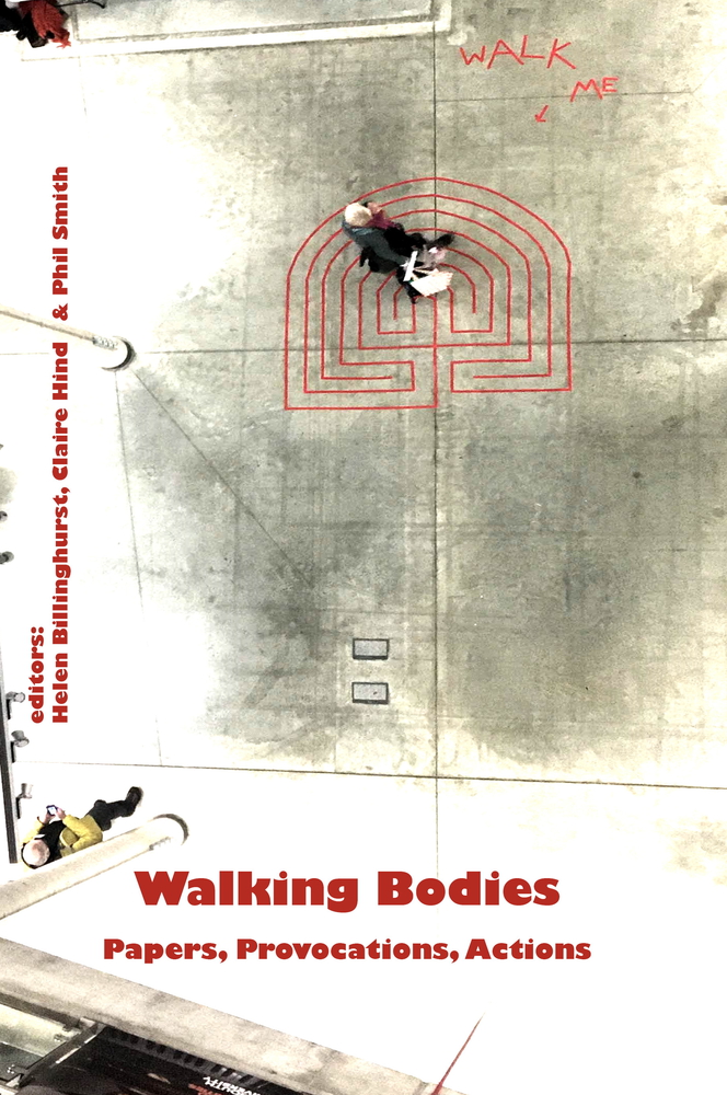 Walking Bodies: Papers, Provocations, Actions from Walking’s New Movements, the Conference