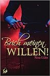 Brich meinen Willen! by Noa Liàn